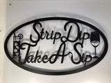 Strip Dip Take A Sip- Metal Wall Art
