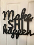 Make Shit Happen - Metal Wall Art